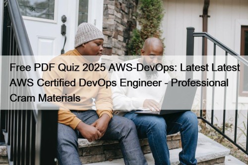 Free PDF Quiz 2025 AWS-DevOps: Latest Latest AWS ...