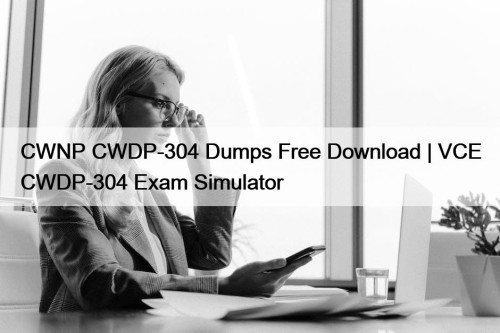 CWNP CWDP-304 Dumps Free Download | VCE CWDP-304 ...